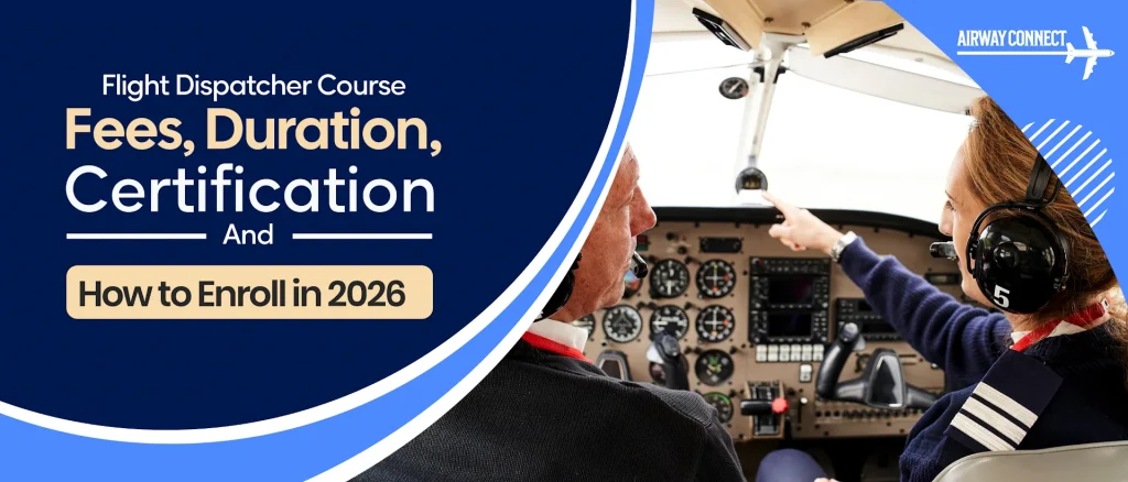 Flight Dispatcher Course: Requirements, Fees, Duration & How to Enroll in 2026