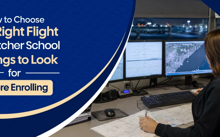 How to Choose the Right Flight Dispatcher School: 7 Things to Look For Before Enrolling