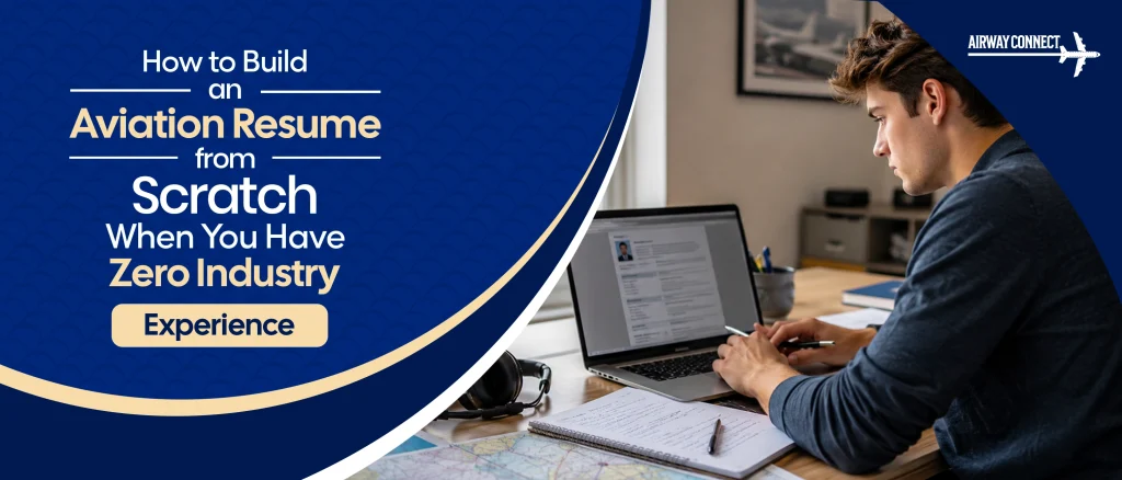 How to Build an Aviation Resume from Scratch When You Have Zero Industry Experience