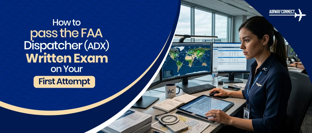 How to Pass the FAA Dispatcher (ADX) Written Exam on Your First Attempt